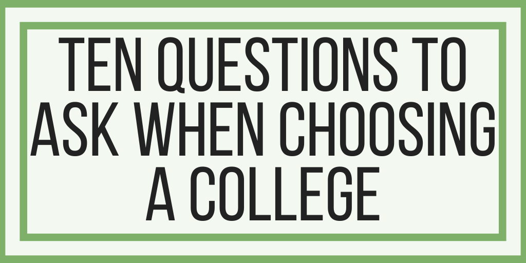 Ten Questions to Ask When Choosing a College