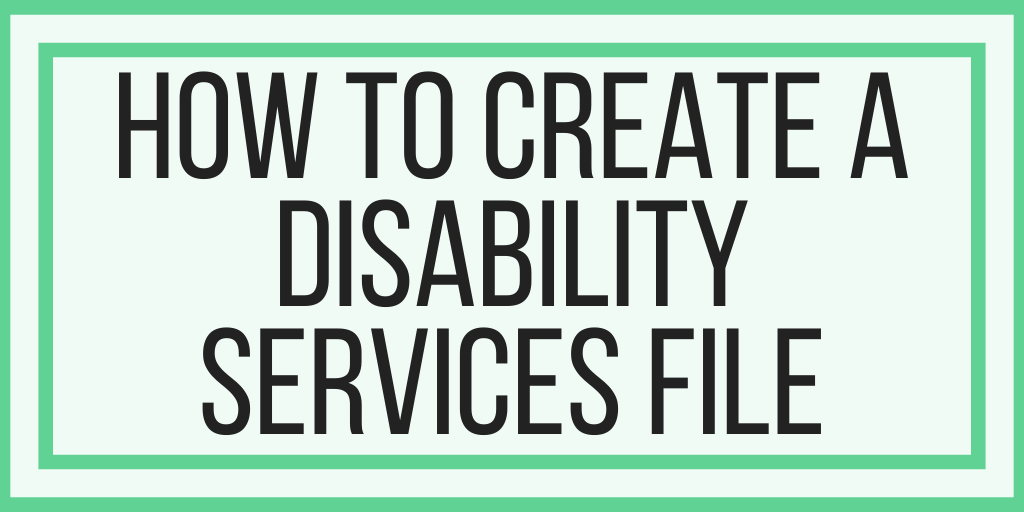 How To Create A Disability Services File