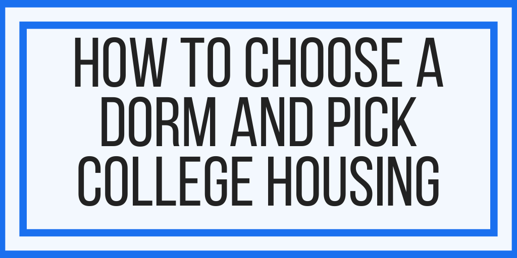 How To Choose A Dorm And Pick College Housing