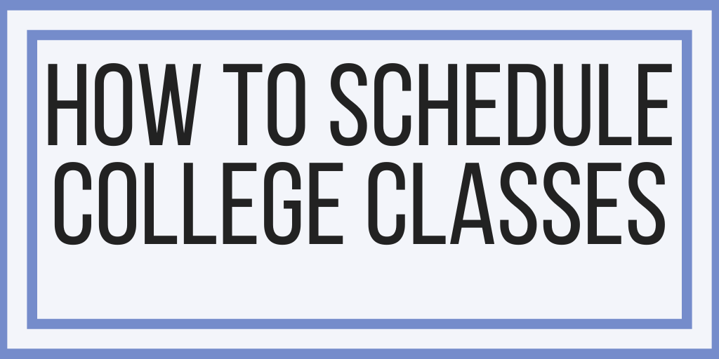 How To Schedule College Classes
