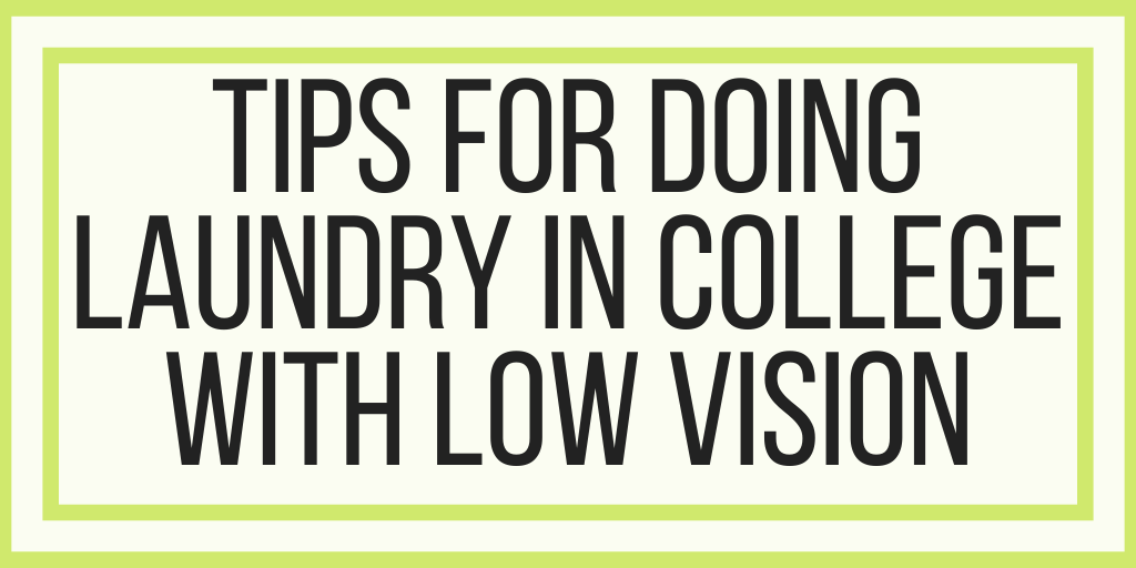 Tips For Doing Laundry In College With Low Vision