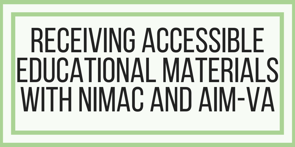 Receiving Accessible Educational Materials With NIMAC and AIM-VA