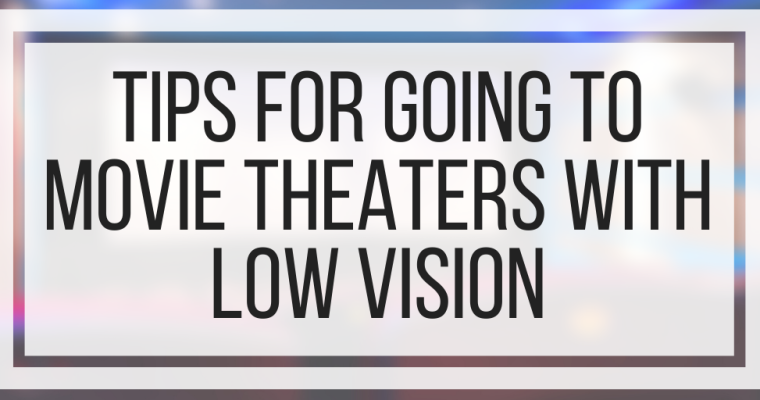 Tips for Going To Movie Theaters With Low Vision