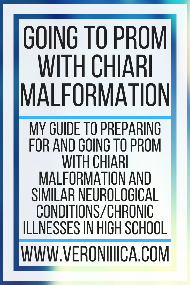 My guide to preparing for and going to prom with CHiari Malformation and similar neurological conditions/chronic illnesses in high school