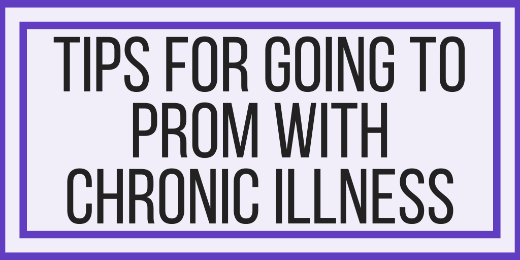 Tips For Going To Prom With Chronic Illness