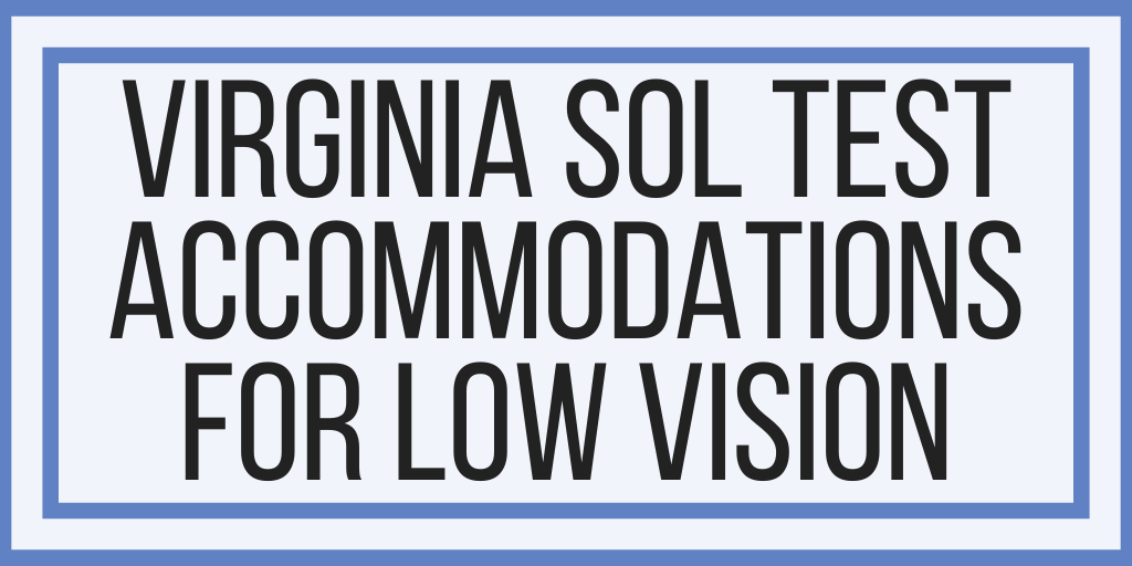 Virginia SOL Test Accommodations For Low Vision