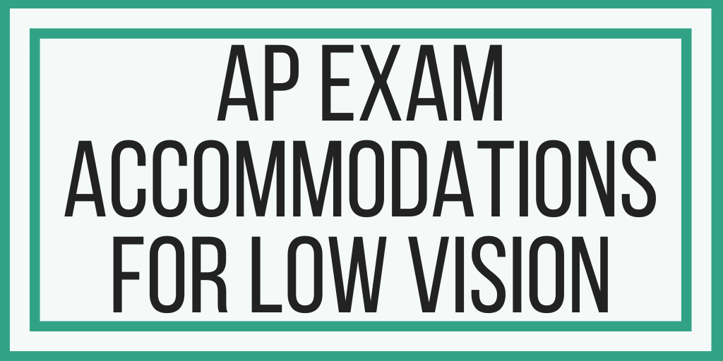 AP Exam Accommodations For Low Vision