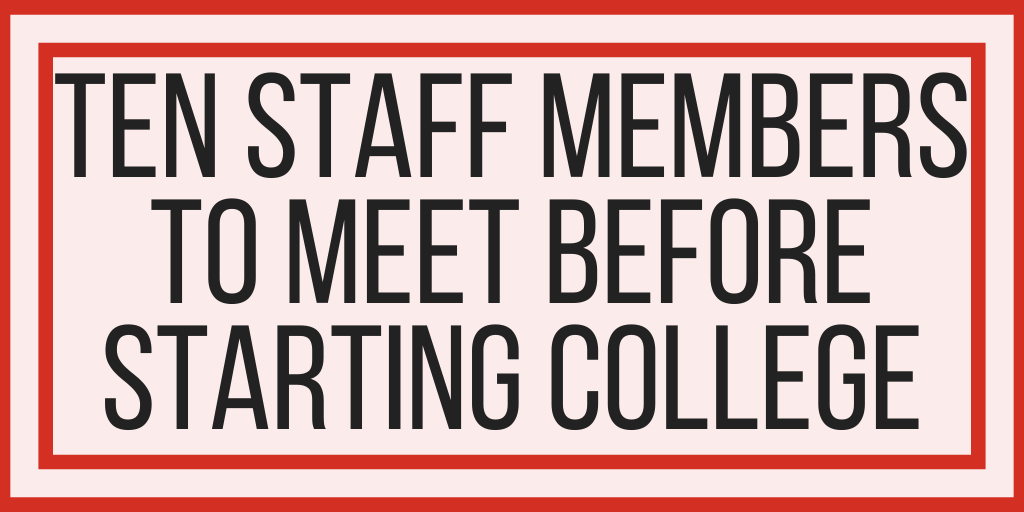 Ten Staff Members To Meet Before Starting College