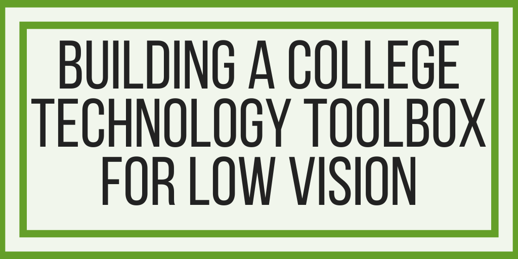 Building A College Technology Toolbox For Low Vision