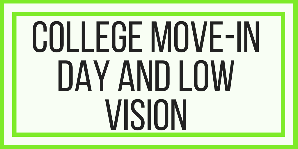 College Move-In Day and Low Vision
