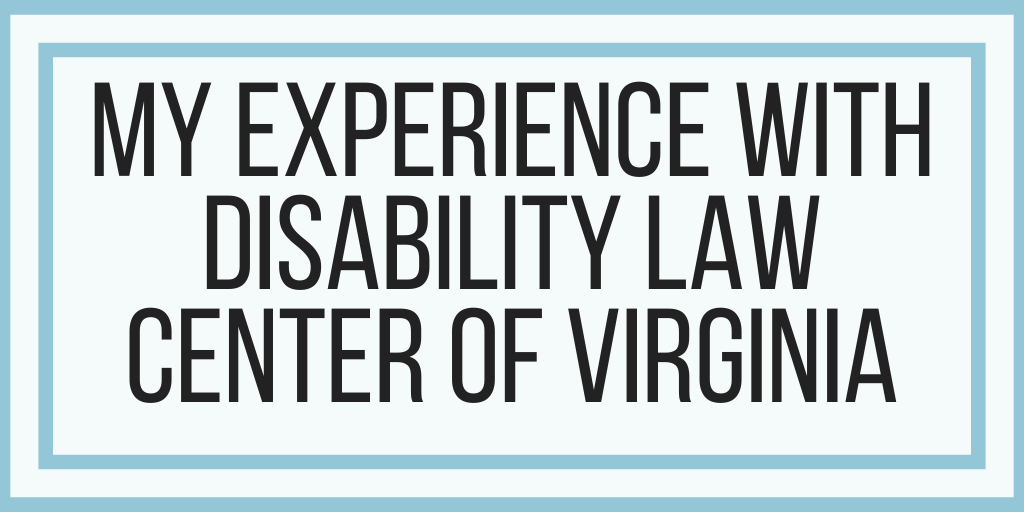 My Experience With Disability Law Center of Virginia