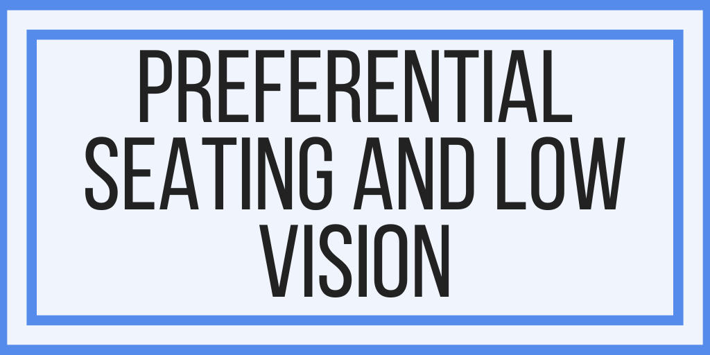 Preferential Seating and Low Vision