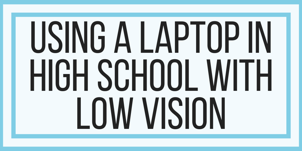 Using A Laptop In High School With Low Vision