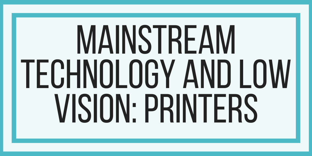 Mainstream Technology and Low Vision: Printers