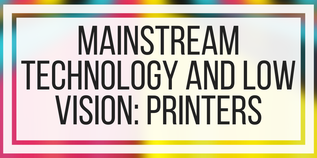 Mainstream Technology and Low Vision: Printers