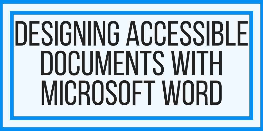Designing Accessible Documents With Microsoft Word