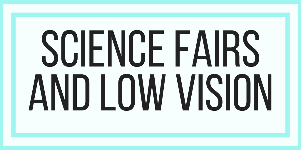 Science Fairs and Low Vision