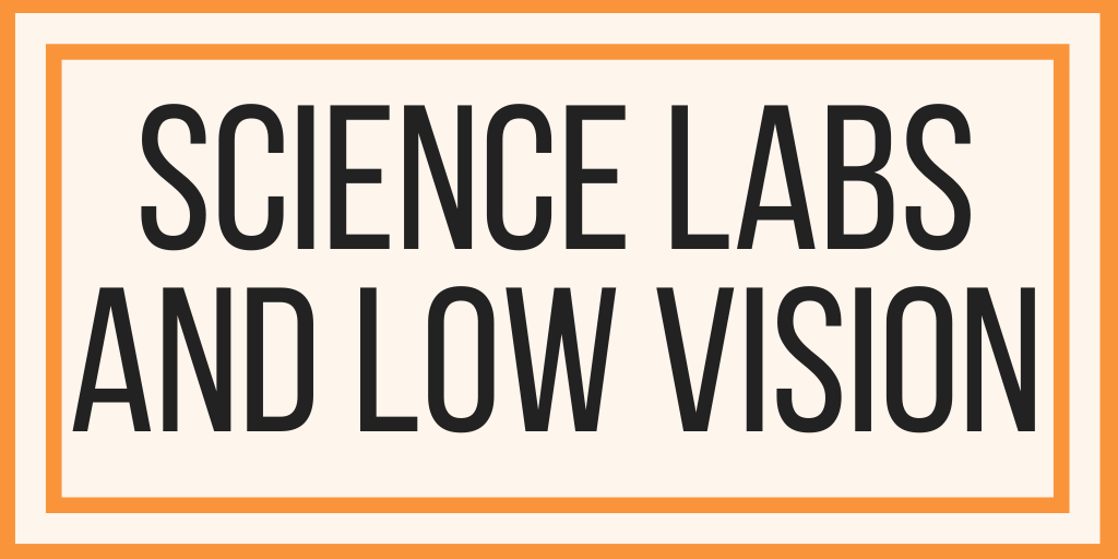 Science Labs and Low Vision