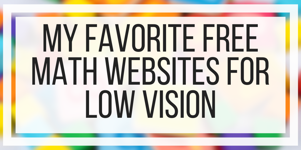 My Favorite Free Math Websites For Low Vision