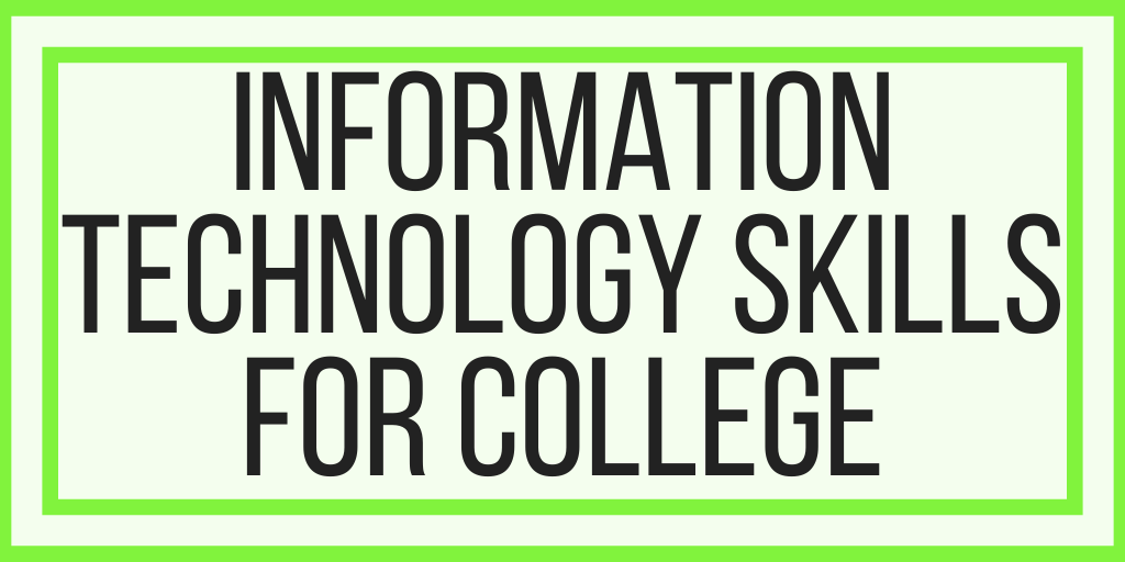 Ten Information Technology Skills Every College Student Needs