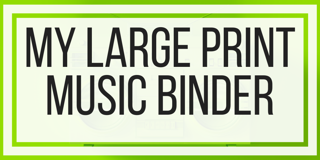 My Large Print Music Binder