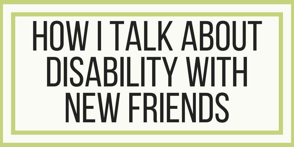 How I Talk About Disability With New Friends