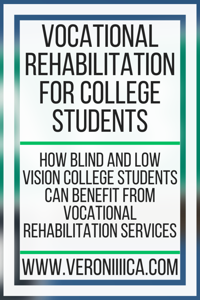 Vocational Rehabilitation for College Students. How blind and low vision college students can benefit from vocational rehabilitation services