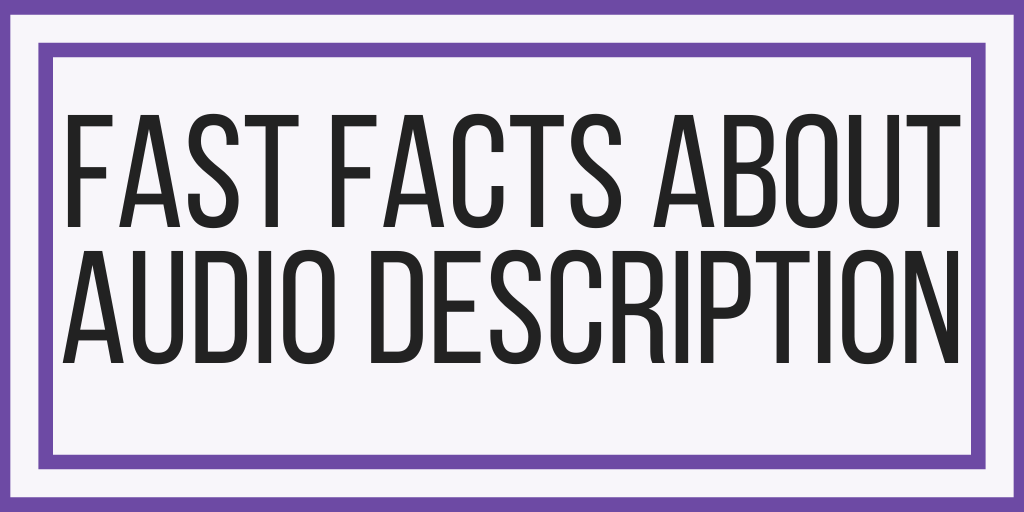 Fast Facts About Audio Description