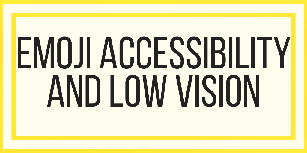 Emoji Accessibility and Low Vision