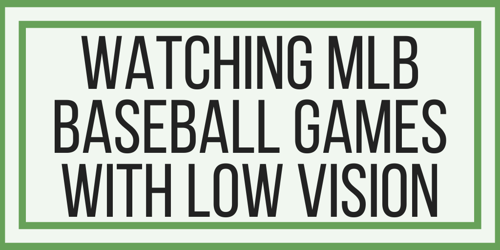 Watching MLB Baseball Games With Low Vision