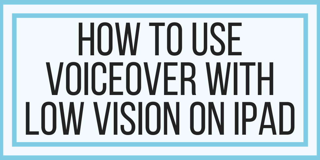 How To Use VoiceOver With Low Vision on iPad