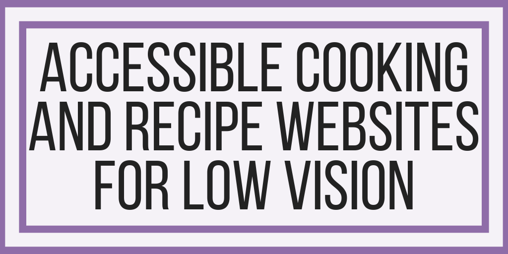Accessible Cooking and Recipe Websites For Low Vision