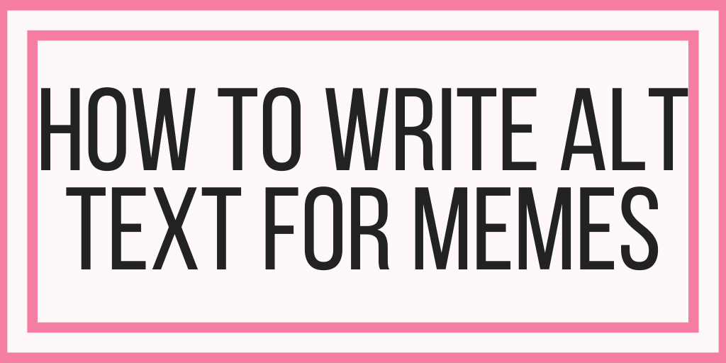 How To Write Alt Text For Memes