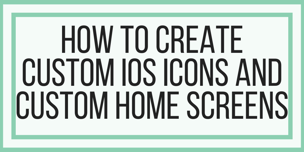 How To Create Custom iOS Icons and Custom Home Screen Designs