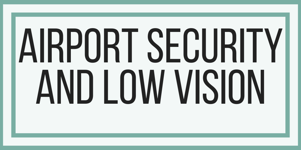 Airport Security and Low Vision