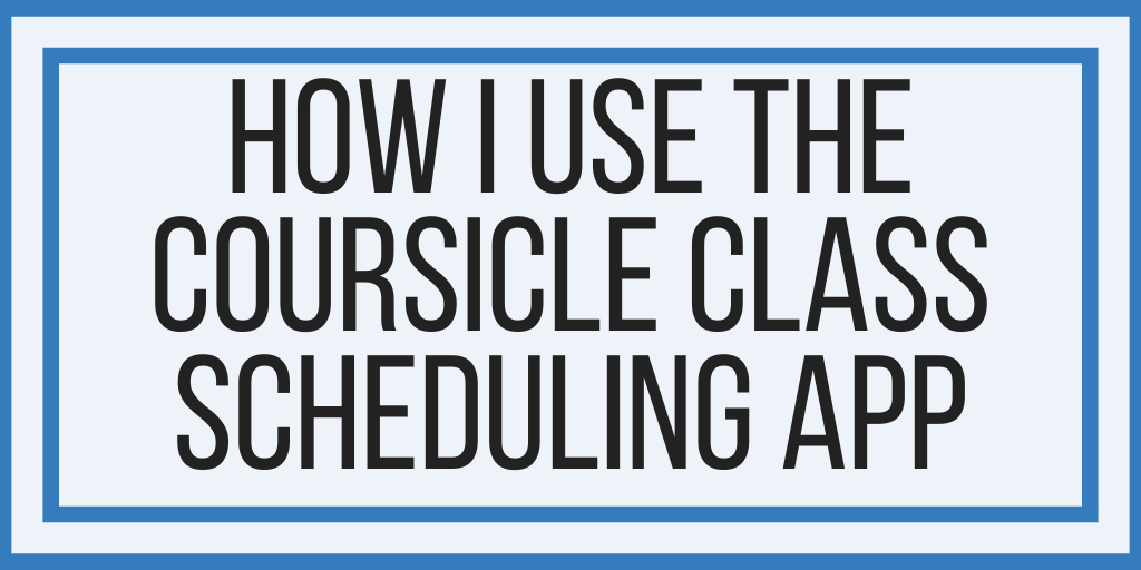 How I Use The Coursicle Class Scheduling App