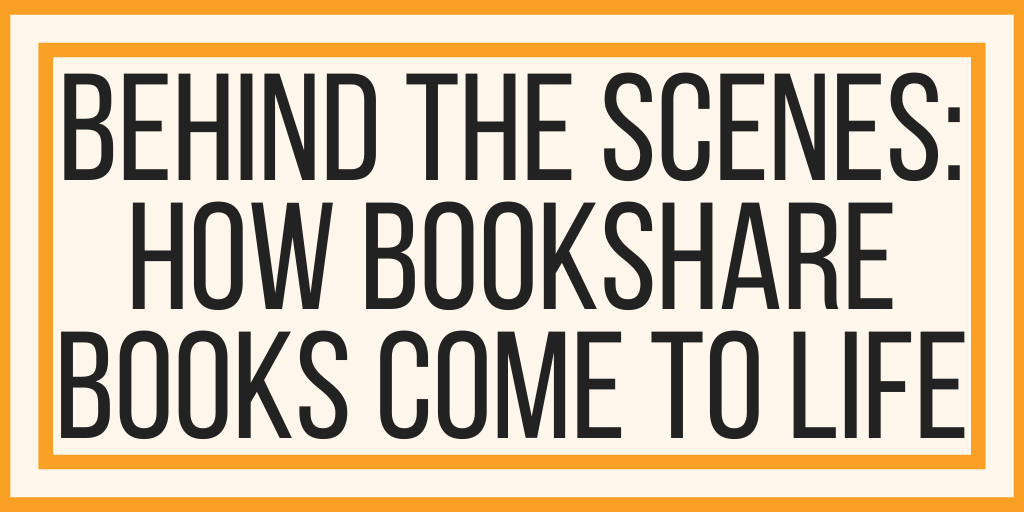 Behind The Scenes: How Bookshare Books Come To Life