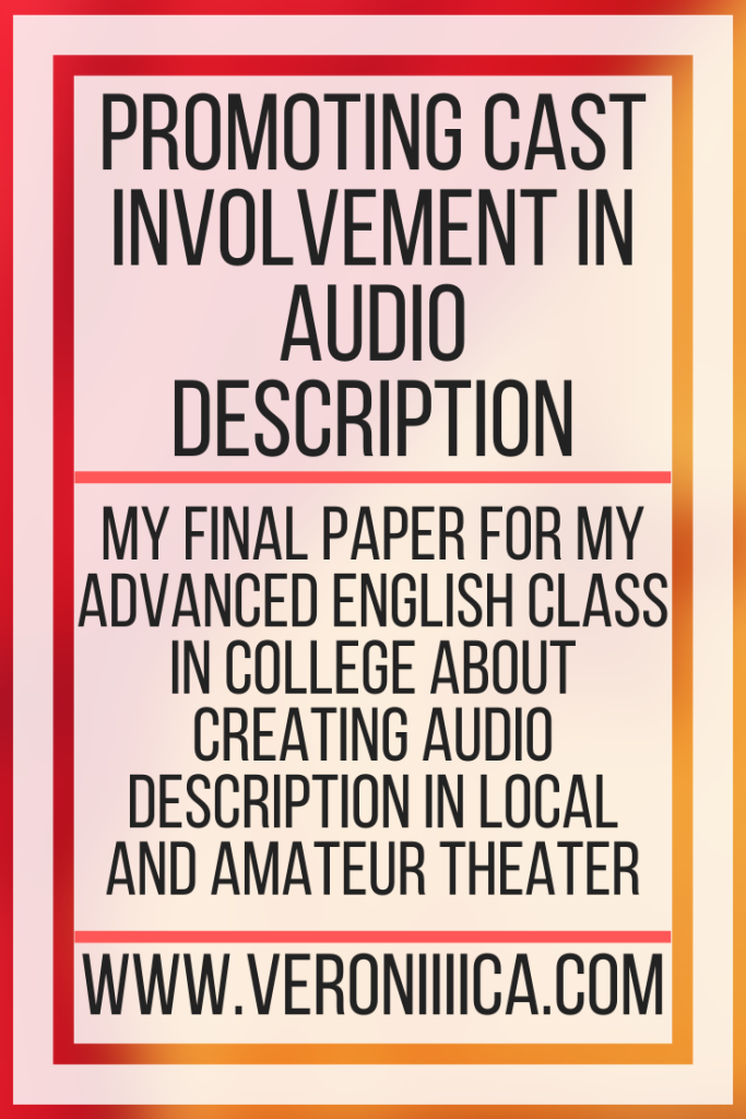 Promoting Cast Involvement In Audio Description. My final paper for my advanced English class in college about creating audio description in local and amateur theater