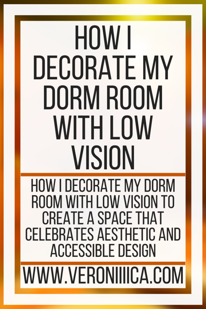 How I Decorate My Dorm Room With Low Vision. How I decorate my dorm room with low vision to create a space that celebrates aesthetic and accessible design