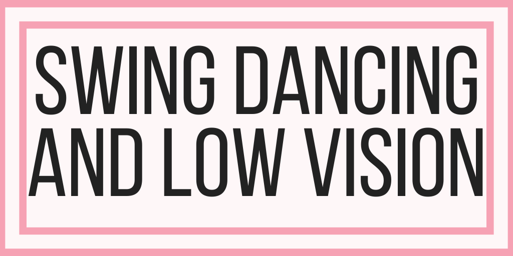 Swing Dancing And Low Vision