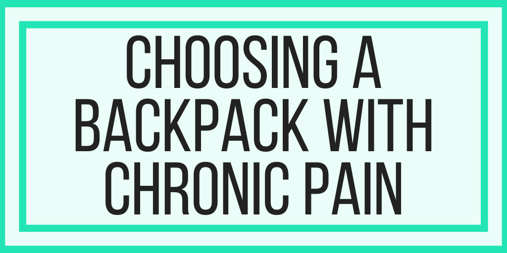 Choosing A Backpack With Chronic Pain