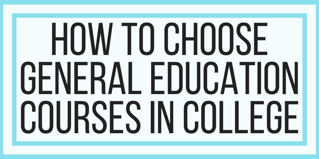 How To Choose General Education Courses In College