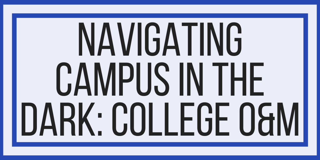 Navigating Campus In The Dark: College O&M