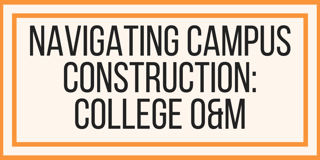 Navigating Campus Construction: College O&M