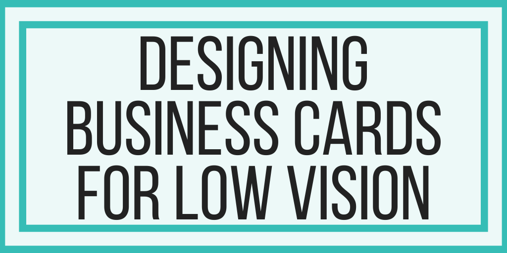 Designing Business Cards For Low Vision
