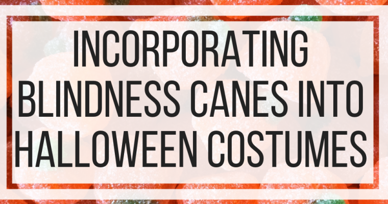 Incorporating Blindness Canes into Halloween Costumes