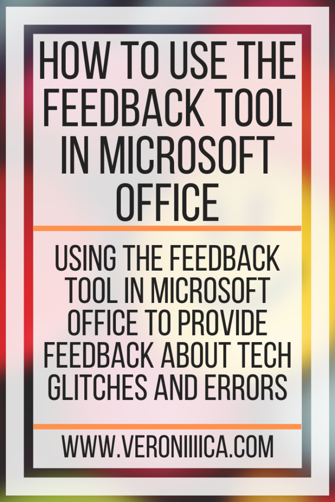 How To Use The Feedback Tool in Microsoft Office. Using the feedback tool in Microsoft Office to provide feedback about tech glitches and errors