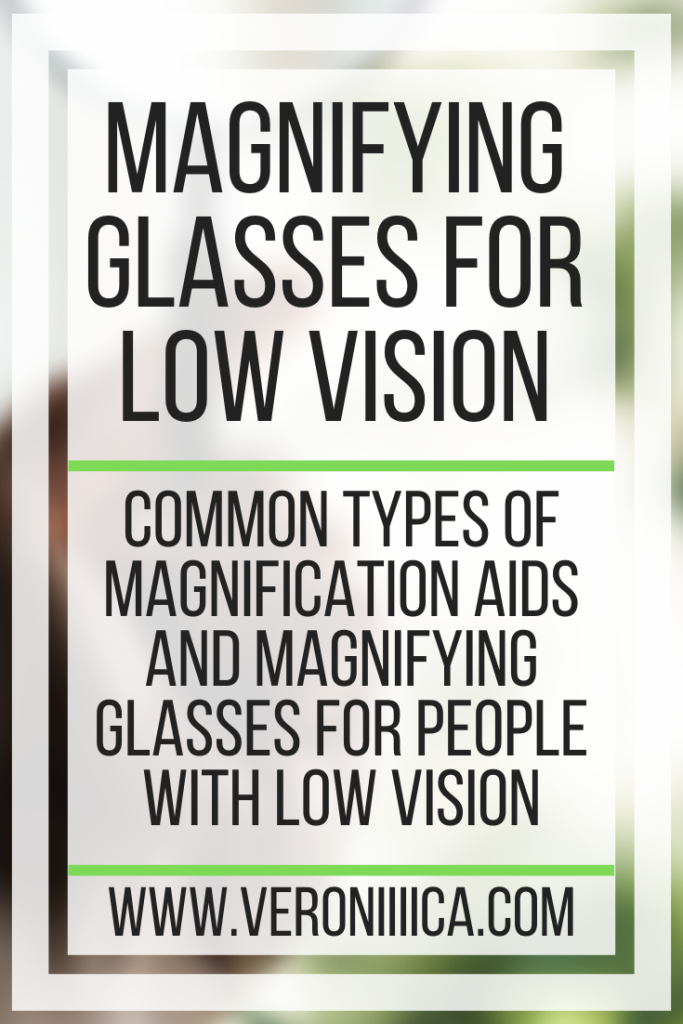 Magnifying Glasses For Low Vision. Common types of magnification aids and magnifying glasses for people with low vision