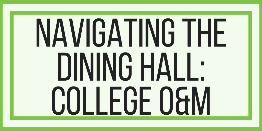 Navigating The Dining Hall: College O&M