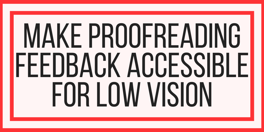 Make Proofreading Feedback Accessible For Low Vision